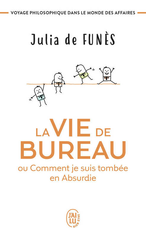 Livrenpoche : La vie de bureau ou Comment je suis tombée en Absurdie : Voyage philosophique dans le monde des affaires - Julia De Funès - Livre