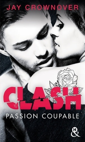 Livrenpoche : Clash T2 : Passion coupable: Après Marked Men la nouvelle série New Adult de Jay Crownover - Jay Crownover - Livre