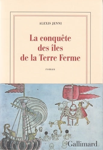 Livrenpoche : La conquête des îles de la Terre Ferme - Alexis Jenni - Livre