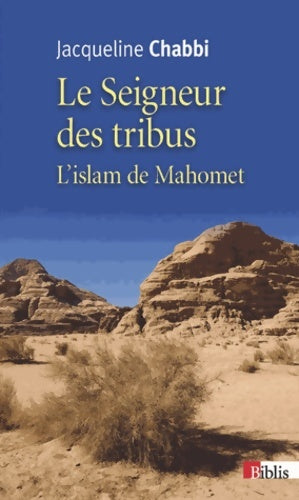 Livrenpoche : Le seigneur des tribus. L'islam de mahomet - Jacqueline Chabbi - Livre