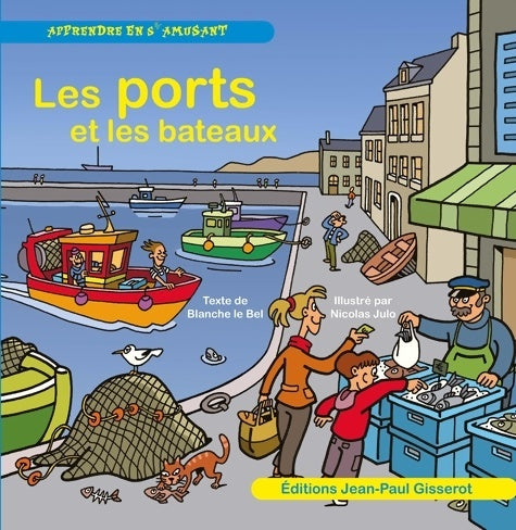 Livrenpoche : Les ports et les bateaux - Blanche Le Bel - Livre