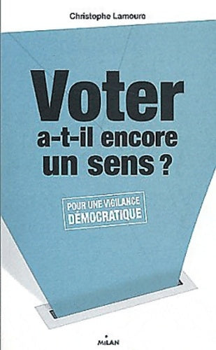 Livrenpoche : Voter a-t-il encore un sens ? Pour une vigilance démocratique - Christophe Lamoure - Livre