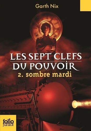Livrenpoche : Les sept clefs du pouvoir 2. Sombre mardi - folio junior - a partir de 11 ans - Garth Nix - Livre