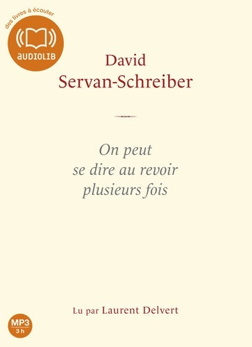 Livrenpoche : On peut se dire au revoir plusieurs fois : Livre audio 1 CD mp3 - David Servan-Schreiber - Livre