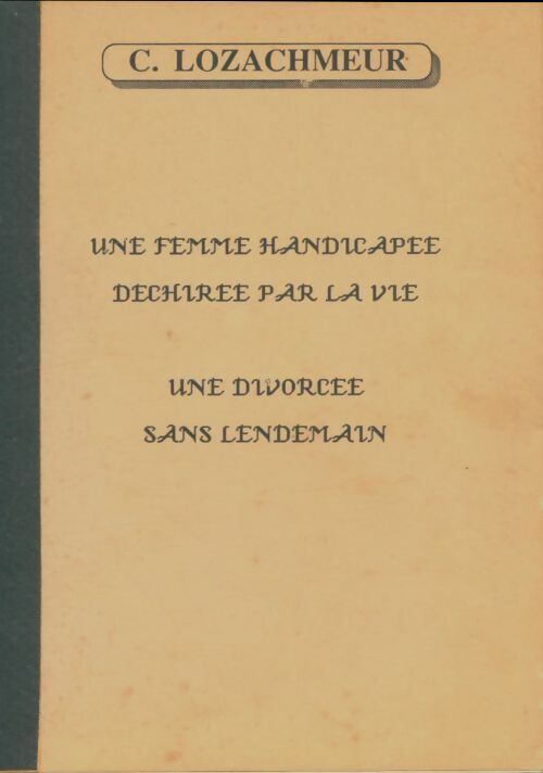 Livrenpoche : Une femme handicapée déchirée par la vie - C Lozachmeur - Livre