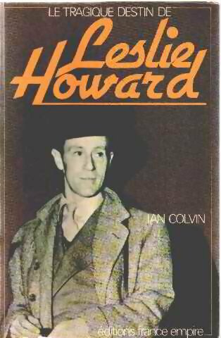 Livrenpoche : Le tragique destin de Leslie Howard - Ian Colvin - Livre