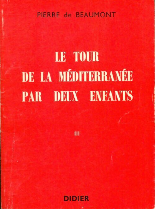 Livrenpoche : Le tour de la méditerranée par deux enfants Tome III : La vie des cités et des campagnes - Pierre De Beaumont - Livre