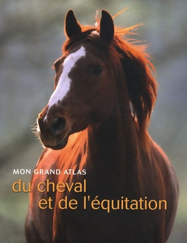 Livrenpoche : Mon grand atlas du cheval et de l'équitation - Emmanuelle Hubrecht - Livre