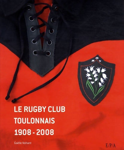 Livrenpoche : Le rugby club toulonnais 1908-2008 - Serge Blanco - Livre