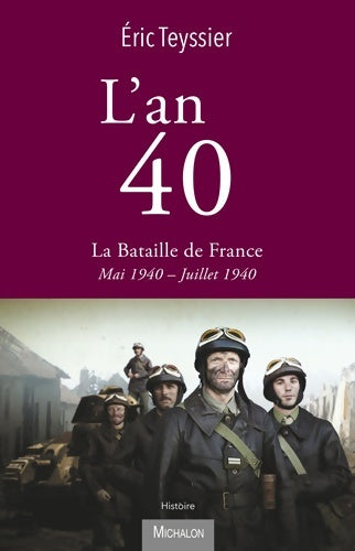 Livrenpoche : L'an 40 - La bataille de France - Eric Teyssier - Livre