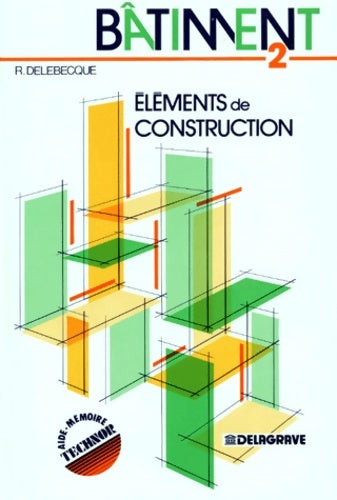 Livrenpoche : Bâtiment 2 : éléments de construction - R. Delebecque - Livre