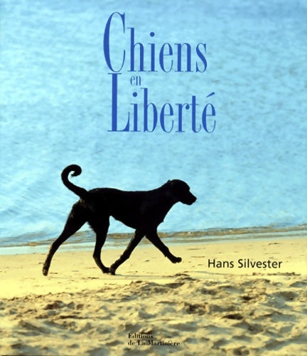 Livrenpoche : Chiens en liberté - Hans Silvester - Livre