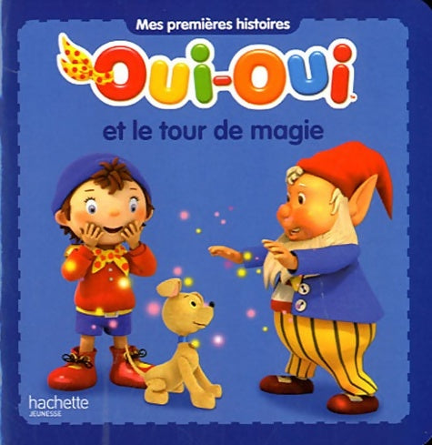 Livrenpoche : Oui-oui et le tour de magie - Collectif - Livre