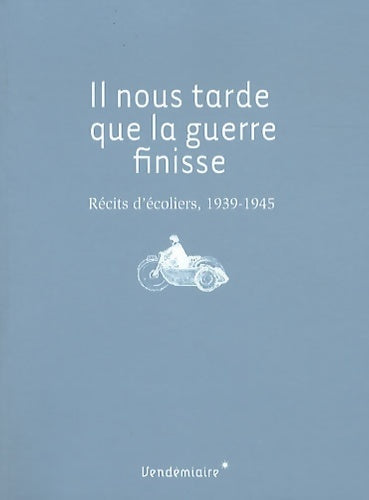 Livrenpoche : Il nous tarde que la guerre finisse. Récits d'écoliers 1939-1945 - Sylvie Caucanas - Livre
