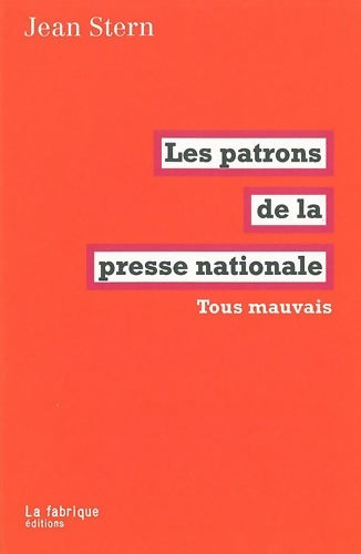 Livrenpoche : Les patrons de la presse nationale : Tous mauvais - Jean Stern - Livre