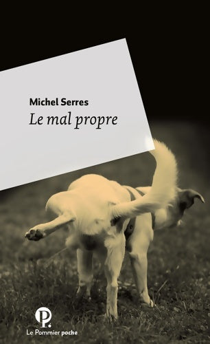Livrenpoche : Le mal propre - Michel Serres - Livre