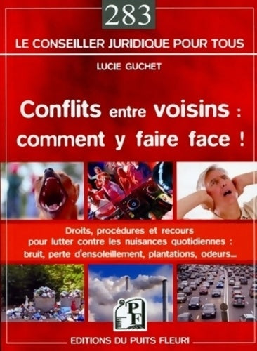 Livrenpoche : Conflits entre voisins : Comment y faire face ! Droits procédures et recours pour lutter contre les nuisances quotidiennes : Bruit perte d'ensoleillement plantations odeurs... - Lucie Guchet - Livre