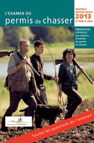 Livrenpoche : L'examen du permis de chasser 2013 - Fédération Nationale Des Chasseurs Yves Le Floc H. Soye (sous La Direction De) - Livre