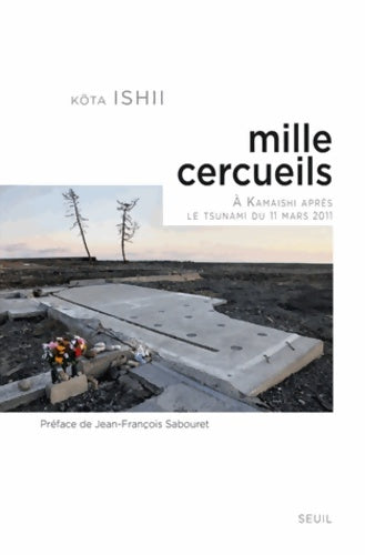 Livrenpoche : Mille Cercueils - Akamaishi après le tsunami du 11 mars 2011 - Kôta Ishii - Livre