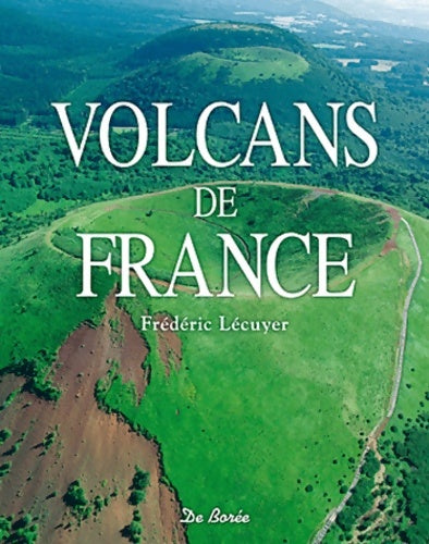 Livrenpoche : Volcans de France - Frédéric Lécuyer - Livre