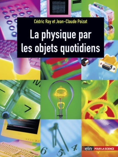 Livrenpoche : La physique par les objets quotidiens - Cedric Ray - Livre