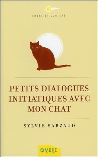 Livrenpoche : Petits dialogues initiatiques avec mon chat - Sylvie Sarzaud - Livre