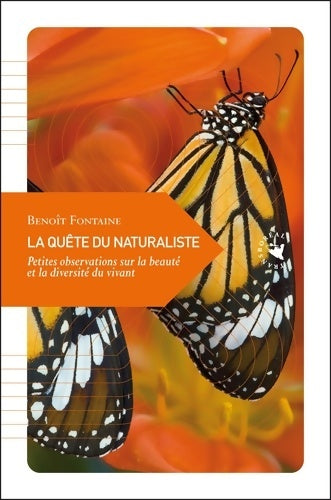 Livrenpoche : La quête du naturaliste - petites observations sur la beauté et la diversité du vivant - Benoît Fontaine - Livre