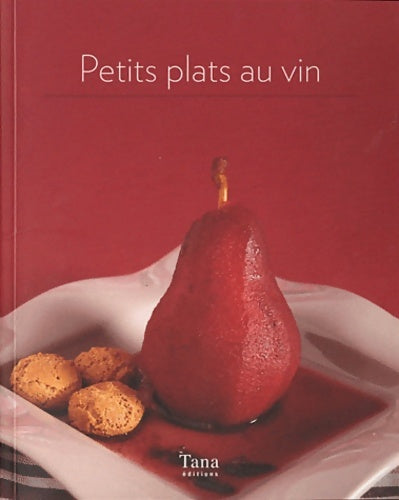 Livrenpoche : PETITS PLATS AU VIN - Collectif - Livre