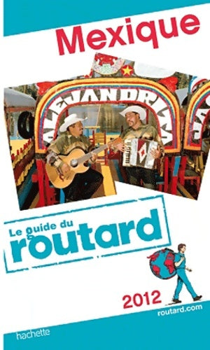Livrenpoche : Guide du Routard Mexique 2012 - Collectif - Livre