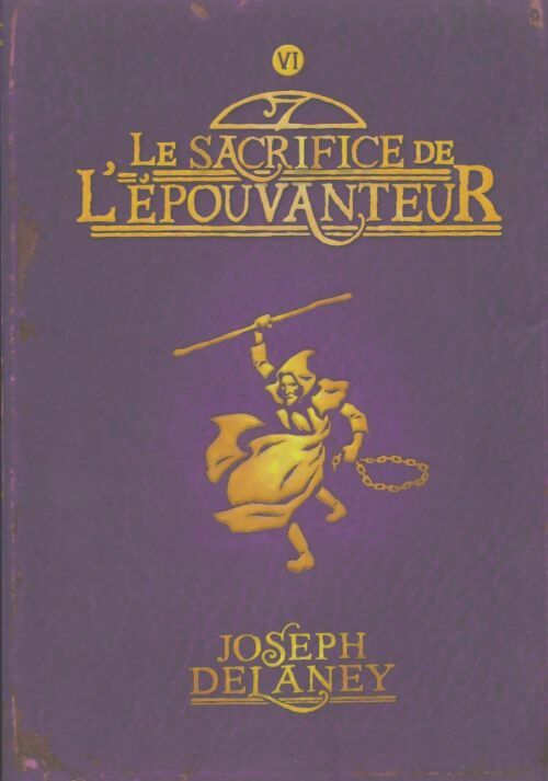 Livrenpoche : L'Épouvanteur Tome VI : Le sacrifice de l'Épouvanteur - Joseph Delaney - Livre