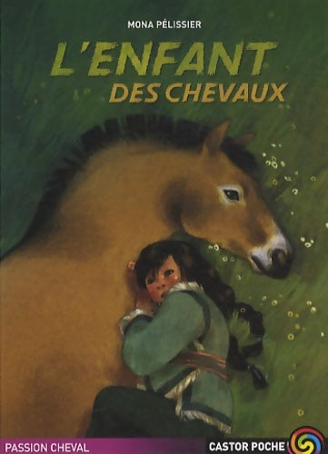 Livrenpoche : L'enfant des chevaux - Pelissier Lucie Mona - Livre