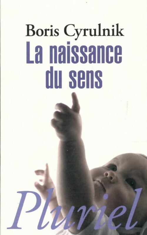 Livrenpoche : La naissance du sens - Boris Cyrulnik - Livre