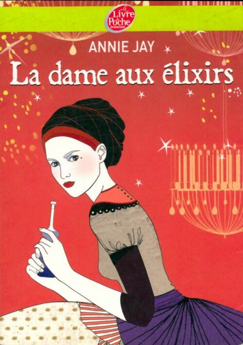 Complots à Versailles Tome II : La dame aux élixirs - Annie Jay - Livre