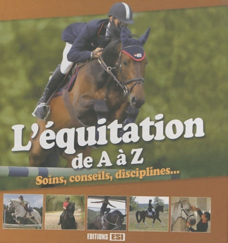 Livrenpoche : L'équitation de a à z : Soins conseils disciplines - Frédéric Bonnet - Livre