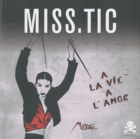 Livrenpoche : A la vie à l'amor - Miss. Tic - Livre