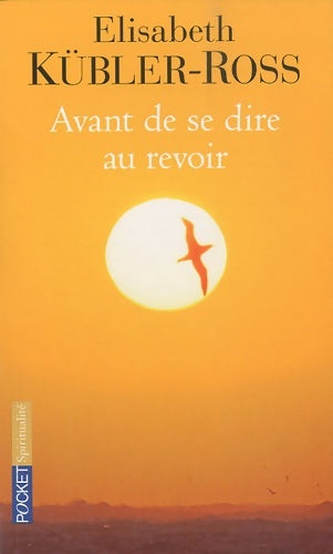 Livrenpoche : Avant de se dire au revoir - Elisabeth Kübler-Ross - Livre