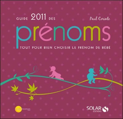 Livrenpoche : Guide 2011 des prénoms : Tout pour bien choisir le prénom de bébé - Paul Corinte - Livre