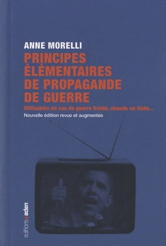 Livrenpoche : Principes élémentaires de propagande de guerre : Utilisables en cas de guerre chaude ou tiède - Anne Morelli - Livre