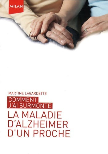 Livrenpoche : Comment j'ai surmonté la maladie d'alzheimer d'un proche - Lagardette-m - Livre