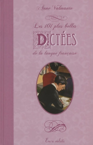 Livrenpoche : 101 plus belles dictées de la langue française (les) - Anne Valmante - Livre