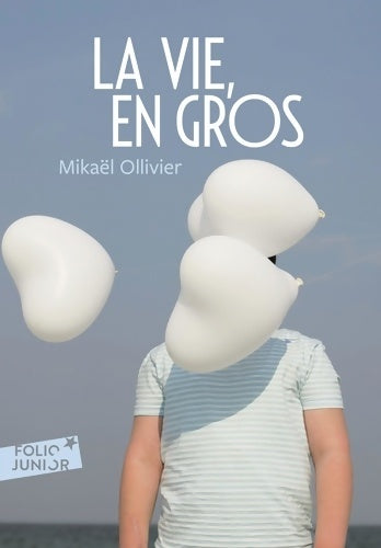 Livrenpoche : La vie en gros - folio junior - a partir de 11 ans - Mikaël Ollivier - Livre
