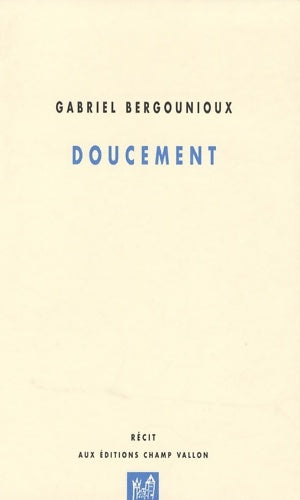 Livrenpoche : Doucement - Gabriel Bergounioux - Livre