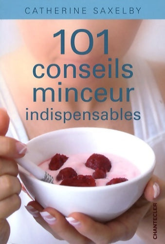 Livrenpoche : 101 conseils minceur indispensables - Catherine Saxelby - Livre