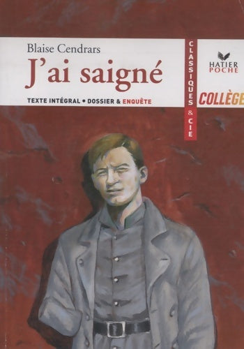 Livrenpoche : Cendrars (blaise) j'ai saigné - Sylvie Loignon - Livre