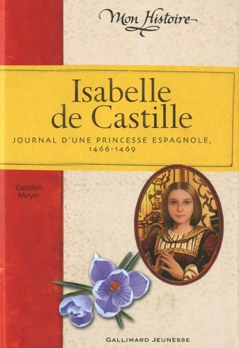 Livrenpoche : Isabelle de castille : Journal d'une princesse espagnole (1466-1469) - Carolyn Meyer - Livre