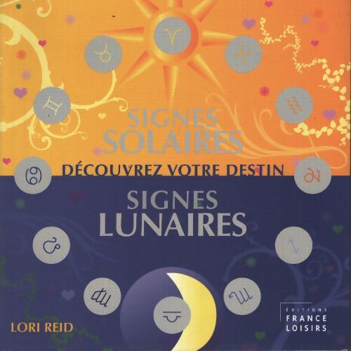 Signes solaires, signes lunaires : Découvrez votre destin - Lori Reid - Livre