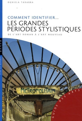 Livrenpoche : Comment identifier les grands périodes stylistiques : De l'art roman à l'art nouveau - Daniela Tarabra - Livre