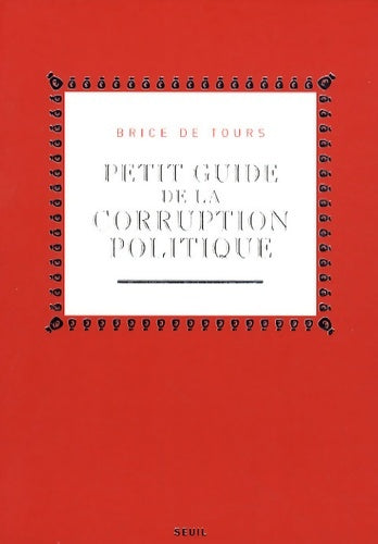 Livrenpoche : Petit guide de la corruption politique - Brice De Tours - Livre