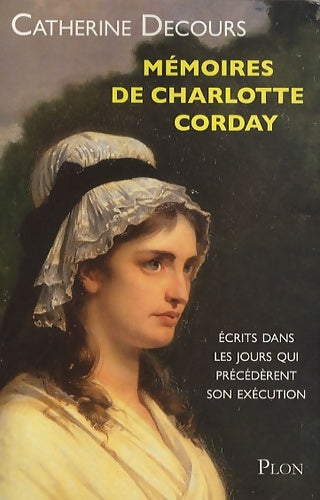 Livrenpoche : Mémoires de Charlotte Corday - Catherine Decours - Livre