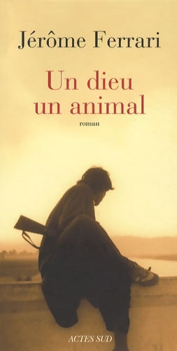 Livrenpoche : Un dieu un animal - Jérôme Ferrari - Livre